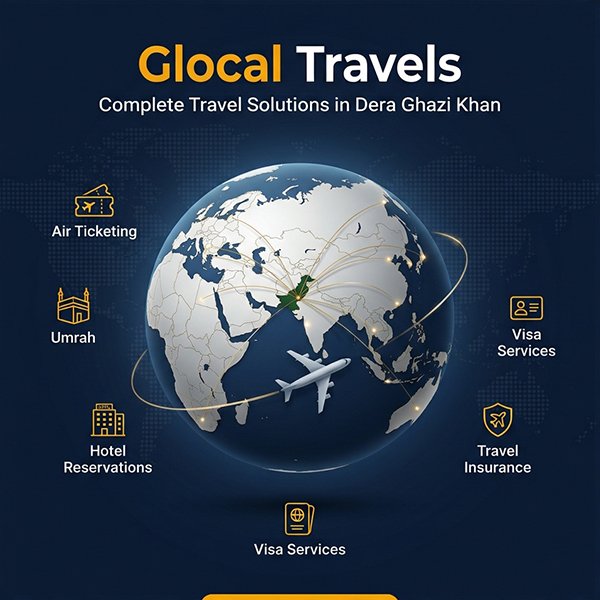 Glocal Travels, a trusted travel agency in Dera Ghazi Khan, offering complete travel solutions and global travel services