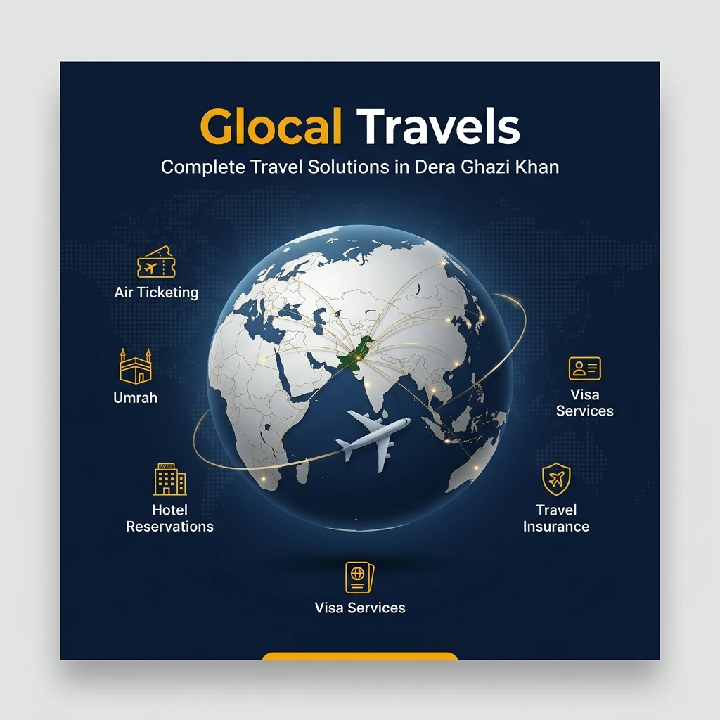 Glocal Travels, a trusted travel agency in Dera Ghazi Khan, offering complete travel solutions and global travel services